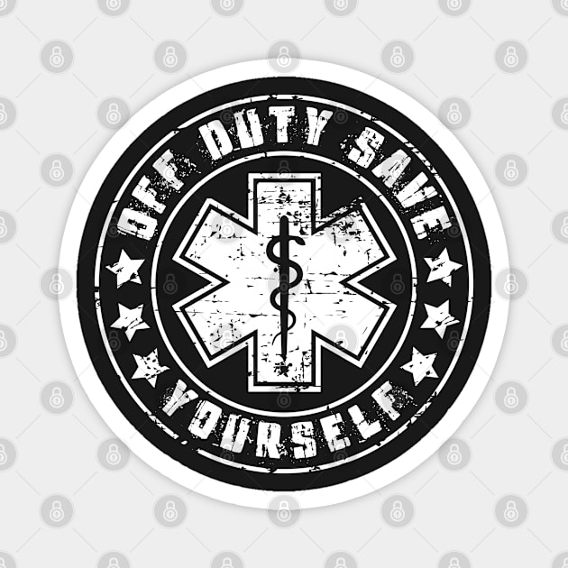 EMS: Off Duty Save Yourself Gift Magnet by woormle