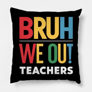 Bruh-we-out-teachers Pillow