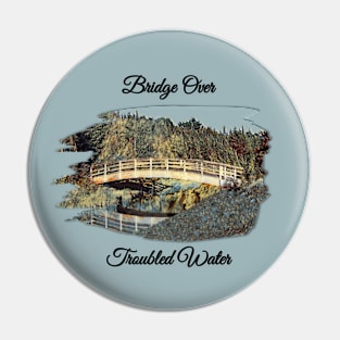 Bridge Over Troubled Water Pin