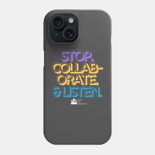 Stop. Collaborate & Listen. Phone Case