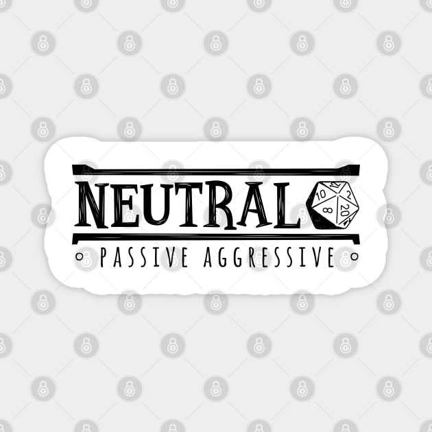 Neutral Passive Aggressive (Modern Alignments) Magnet by The Digital Monk