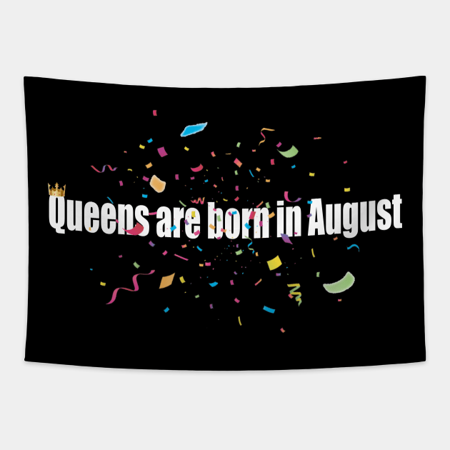 Queens are born in August - August queens Tapestry by Dope_Design