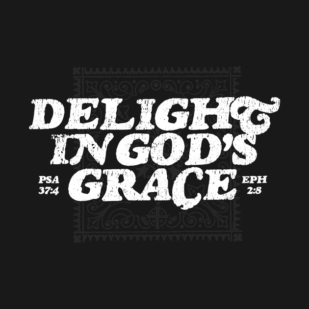 Delight In God's Grace by diggapparel