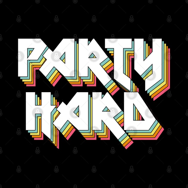 PARTY HARD - Typographic Statement Design by DankFutura