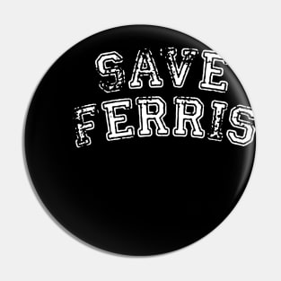 Save Ferris 80s Pin