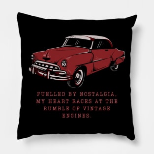 Fuelled by nostalgia, my heart races at the rumble of vintage engines. Pillow