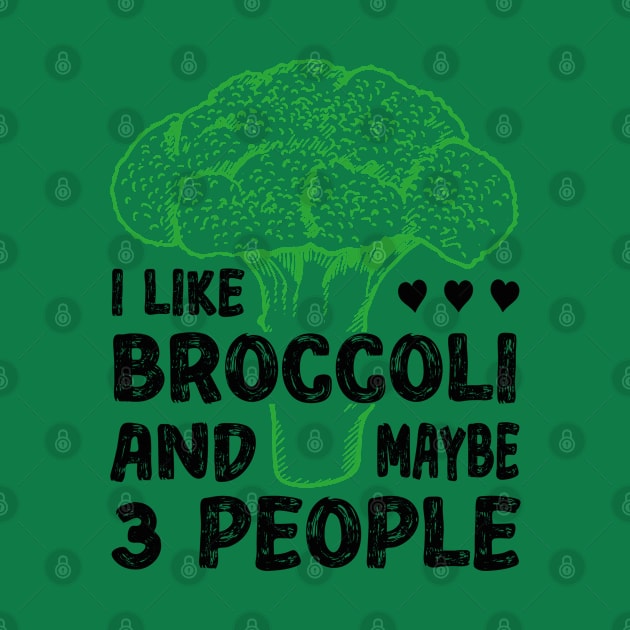 I Like Broccoli And Maybe 3 People by Funny Animals Merch