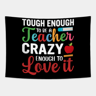 Tough To Be A Teacher Crazy Enough To Love It Tapestry