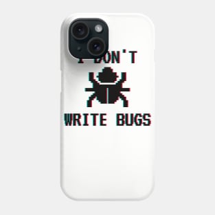 I Don't Write Bugs Variation Phone Case