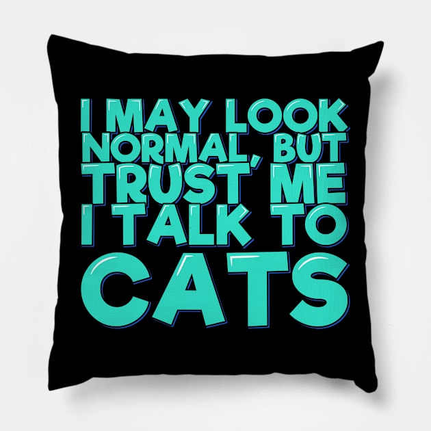 I Talk to Cats Pillow by ardp13