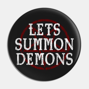 LETS SUMMON DEMONS - FUNNY OCCULT HORROR Pin