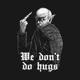 We don't do hugs vampire dark humor gothic shirt, funny antisocial shirt, no hugs, not a hugger, introvert shirt, sarcasm, sarcastic shirt T-Shirt