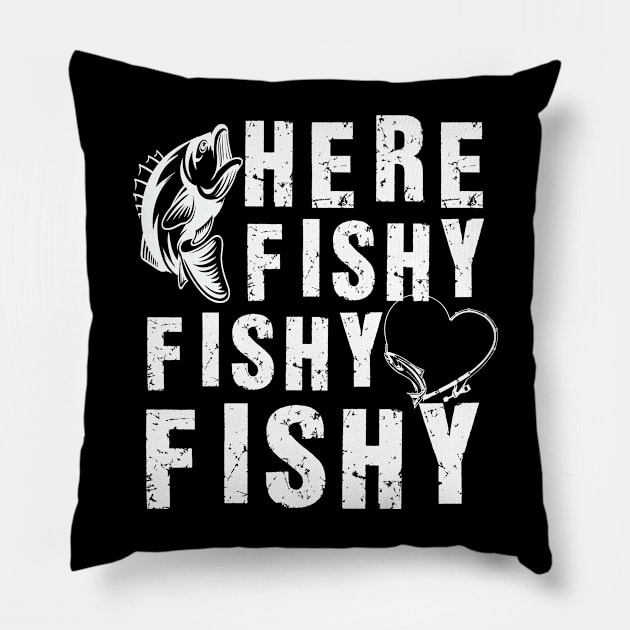 Here Fishy Fishy Fishy, Fishing Lover Pillow by Dealphy