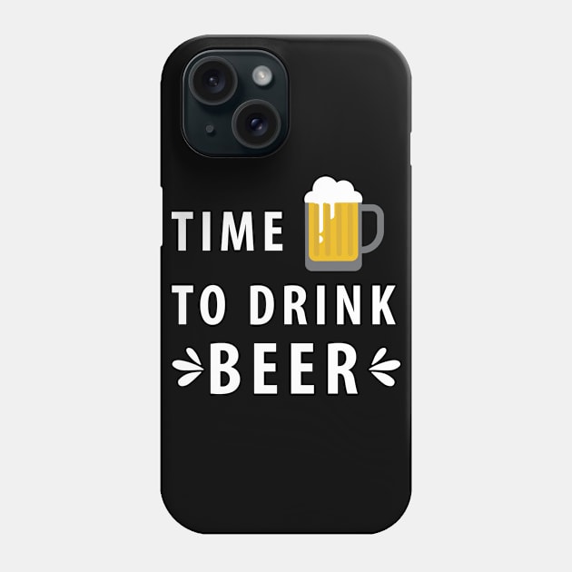 Time To Drink Beer Phone Case by HelloShirt Design