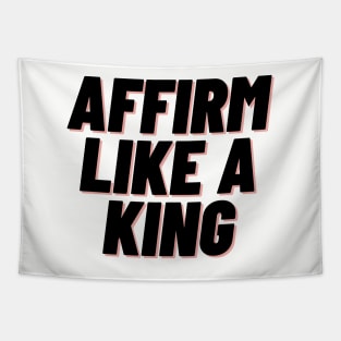 Affirm Like A King Tapestry