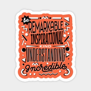 Be Kind - remarKable inspiratIonal understaNding increDible Magnet