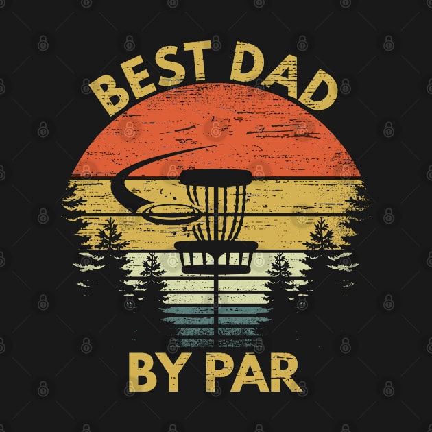 Best Dad By Par Funny Disc Golf Dad Fathers Day Gift by RK Design