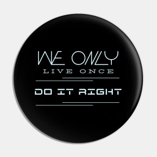 We Only Live Once Do It Right Quote Motivational Inspirational Pin