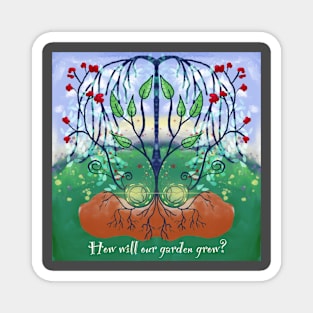 How does our garden grow? Magnet