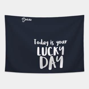today is your lucky day - Dotchs Tapestry