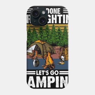 I'm Done Firefighting Lets Go Camping Phone Case