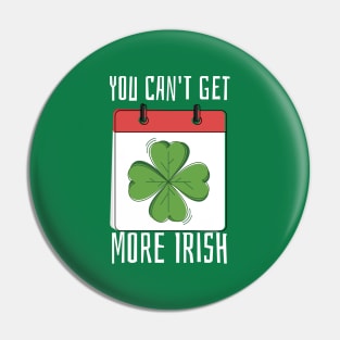 You Can't Get More Irish Pin