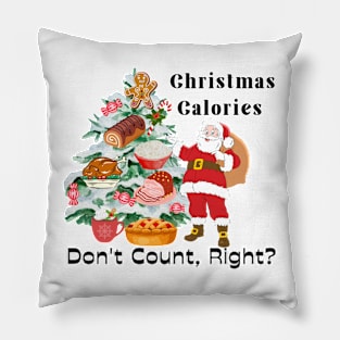 Christmas Gifts, "Christmas Calories Don't Count, Right?" Pillow