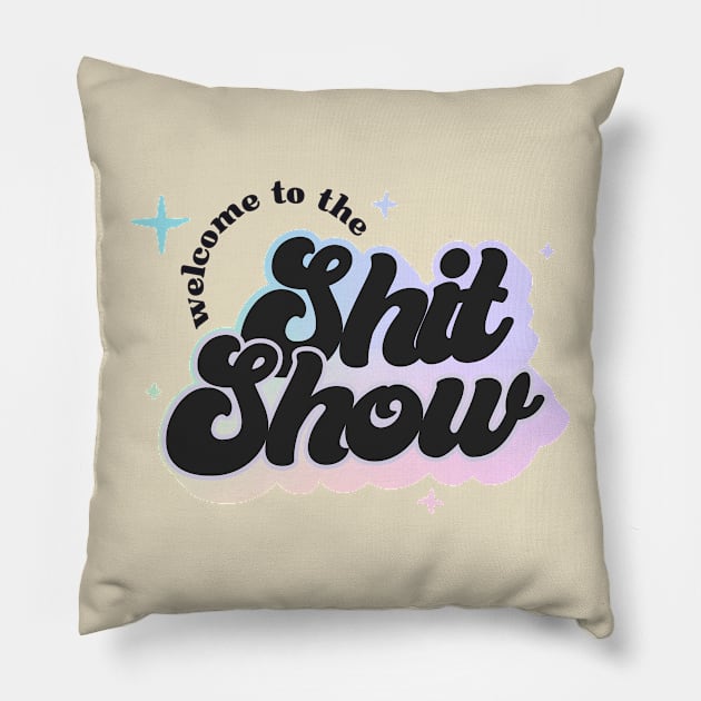 Welcome to the Shit Show Pillow by Bacon Loves Tomato