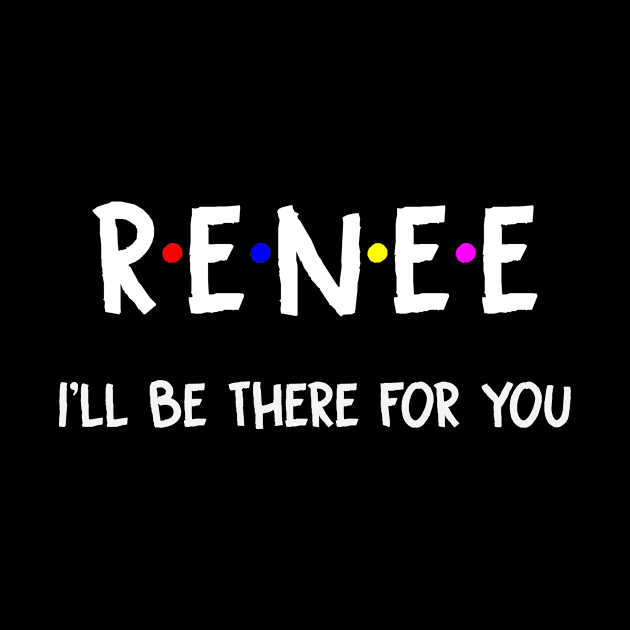 Renee I'll Be There For You | Renee FirstName | Renee Family Name | Renee Surname | Renee Name by CarsonAshley6Xfmb