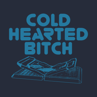 Cold Hearted Bitch (Uncensored) T-Shirt