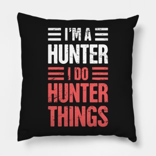 I'm A Hunter – I Do Hunter Things Pillow