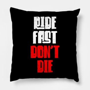 Ride Fast Don't Die Pillow