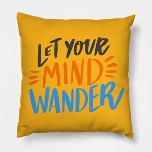 Let Your Mind Wander design Pillow