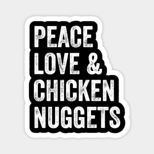 Peace love and chicken nuggets Magnet