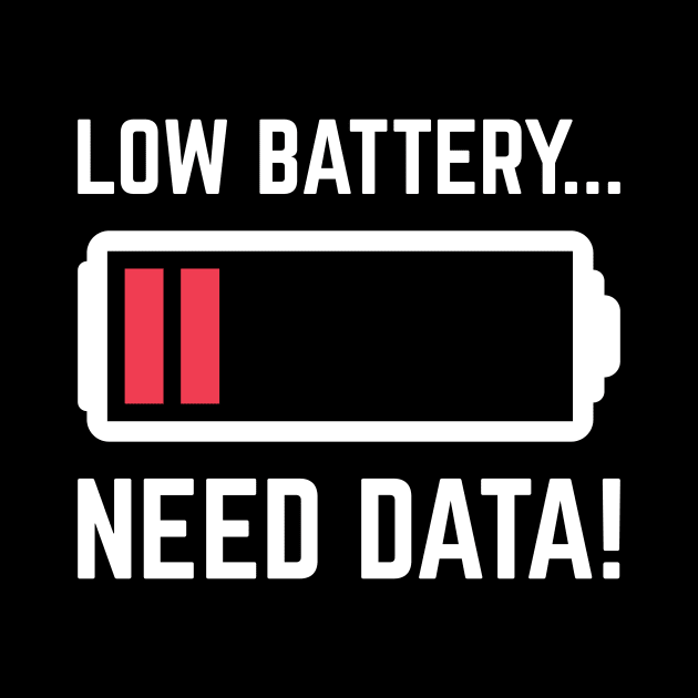 Low Battery Need Data! by Peachy T-Shirts