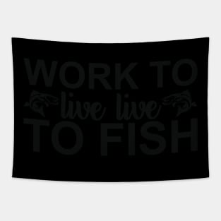 work to live live to fish Tapestry