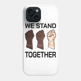 We Stand Together, I Can't Breathe Equality social justice T-Shirt Casual Summer Phone Case