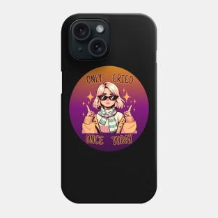 Good Job Only Cried Once Today Phone Case