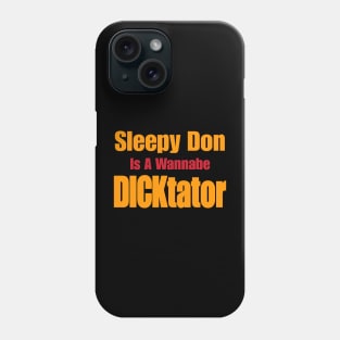 Sleepy Don Is a Wannabe DICKtator - Front Phone Case