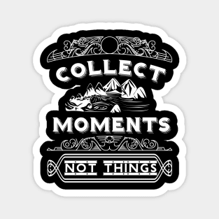 Collect Moments Not Things Motivational Word Art Magnet