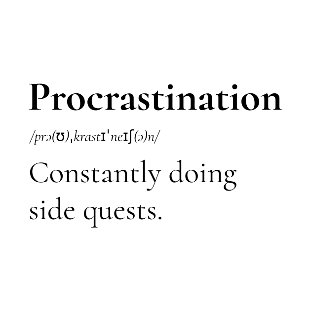 Procrastination is Side Questions Definition by RareLoot19