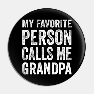 Grandpa Gift - My Favorite Person Calls Me Grandpa Pin