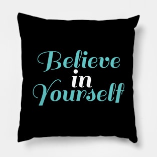 BELIEVE IN YOURSELF Pillow