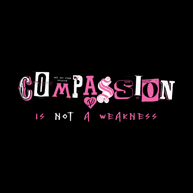 Compassion Is Not A Weakness by RipplePizza