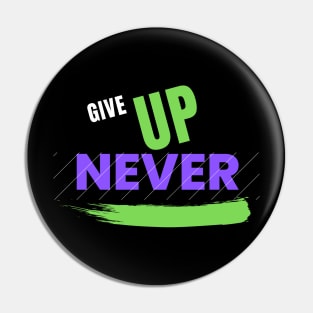 Give Up Never Pin
