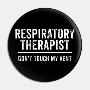 Respiratory Therapist - Don't Touch My Vent Pin