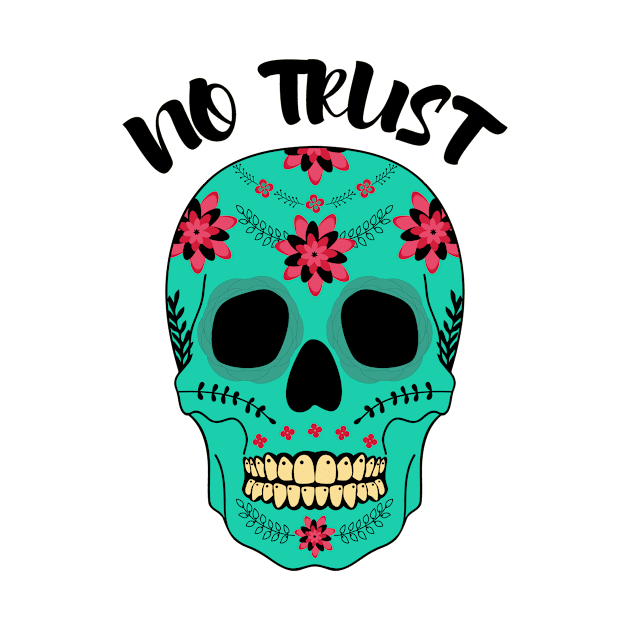 NO TRUST SKULL FLOWERS by T-shirtlifestyle