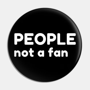 People Not A Fan. Funny Sarcastic NSFW Rude Inappropriate Saying Pin