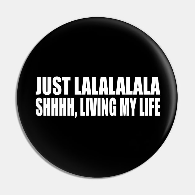 Just lalalalala, shhhh, living my life Pin by CRE4T1V1TY