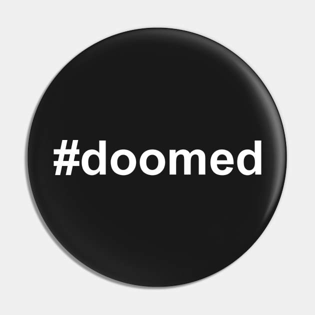 #doomed (white text) Pin by ThatBadDog